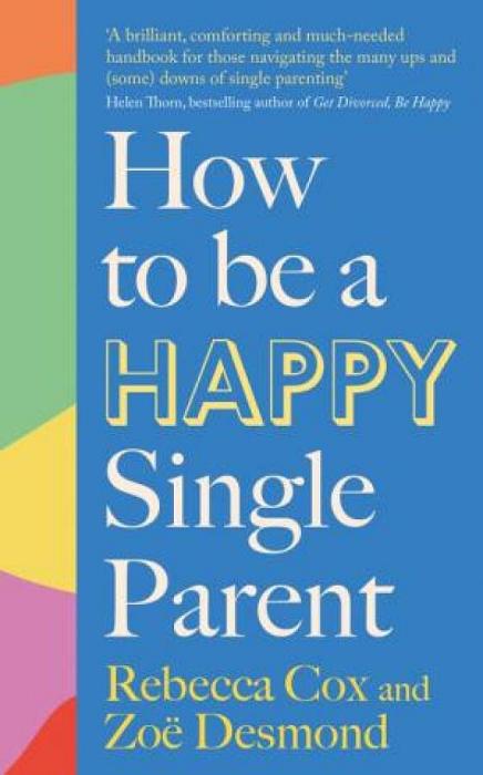 How to Be a Happy Single Parent by Zoe Desmond & Rebecca Cox Paperback book