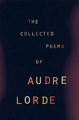 The Collected Poems of Audre Lorde by Audre Lorde BOOK book