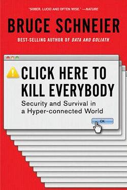 Click Here to Kill Everybody by Bruce Schneier BOOK book