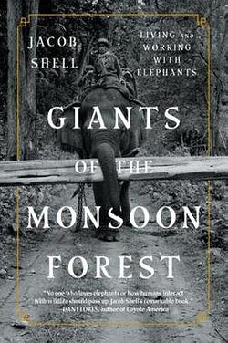 Giants of the Monsoon Forest by Jacob Shell BOOK book