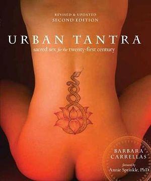 Urban Tantra, Second Edition: Sacred Sex for the Twenty-First Century by Barbara Carrellas BOOK book