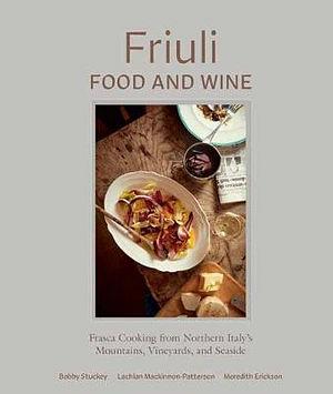 Friuli Food and Wine by Bobby Stuckey BOOK book