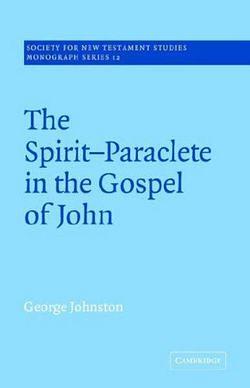The Spirit-Paraclete in the Gospel of John by George Johnston BOOK book