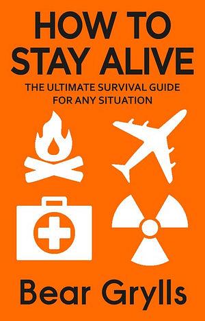 How To Stay Alive by Bear Grylls Paperback book