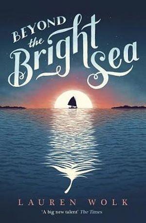 Beyond The Bright Sea by Lauren Wolk Paperback book