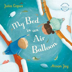 My Bed is an Air Balloon by Julia Copus Hardcover book