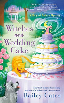 Witches and Wedding Cake by Bailey Cates BOOK book