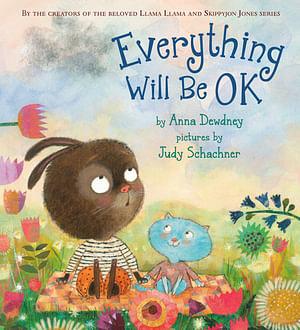 Everything Will Be OK by Anna Dewdney Hardcover book