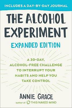 The Alcohol Experiment: Expanded Edition by Annie Grace BOOK book
