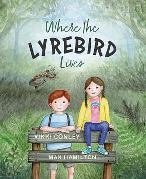Where The Lyrebird Lives by Vikki Conley Hardcover book