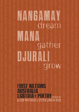 NANGAMAY Dream MANA Gather DJURALI Grow by Alison Whittaker and Steven Lindsay Ross Paperback book