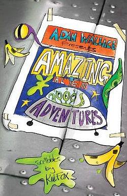 Adam Wallace Presents ... Amazing Alien Adventures! by Adam Wallace BOOK book