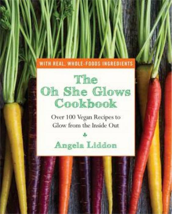 Oh She Glows Cookbook by Angela Liddon Paperback book