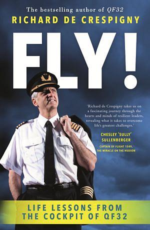 Fly!: Life Lessons From The Cockpit Of QF32 by Richard De Crespigny Paperback book