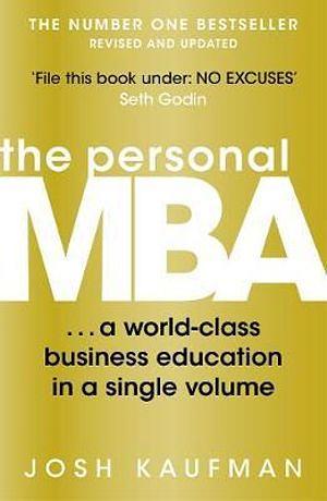 The Personal MBA: A World-Class Business Education in a Single Volume by Josh Kaufman Paperback book