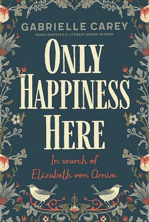 Only Happiness Here by Gabrielle Carey Paperback book