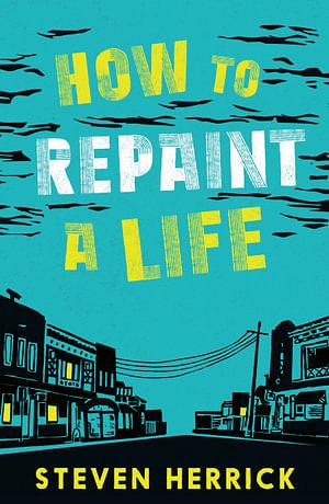 How To Repaint A Life by Steven Herrick Paperback book