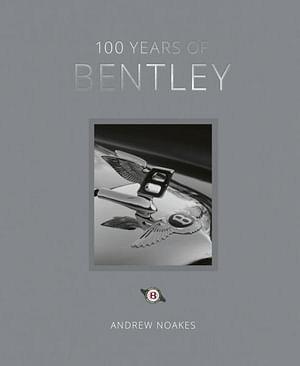 100 Years of Bentley - reissue by Andrew Noakes Hardcover book