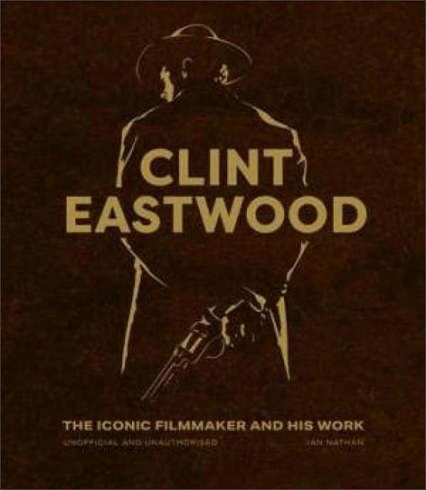 Clint Eastwood by Ian Nathan Hardcover book