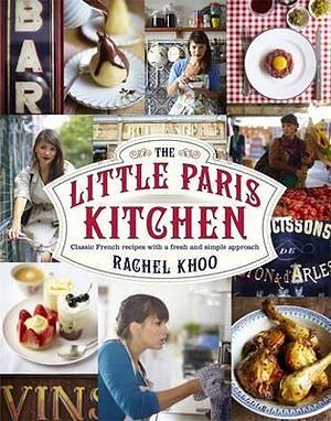 The Little Paris Kitchen: Classic French Recipes With A Fresh And Fun Approach by Rachel Khoo Hardcover book