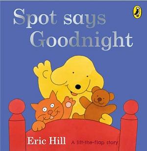 Spot Says Goodnight by Eric Hill Board Book book