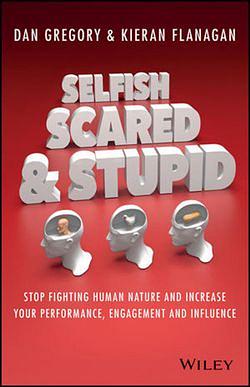 Selfish, Scared and Stupid by Kieran Flanagan & Dan Gregory BOOK book