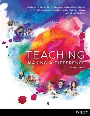 Teaching: Making a Difference, 5th Edition by Rick Churchill & Amanda BOOK book