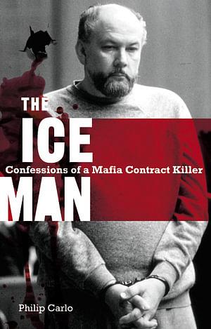The Iceman: Confessions Of A Mafia Contract Killer by Philip Carlo Paperback book