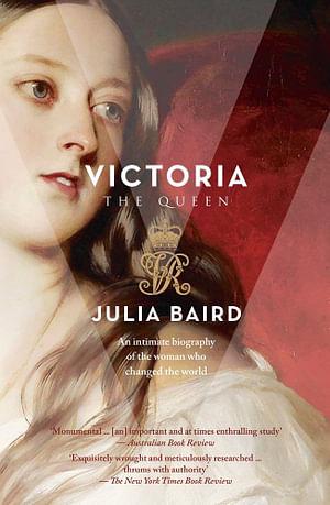 Victoria: The Woman Who Made the Modern World by Julia Baird Paperback book