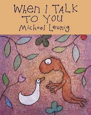 When I Talk To You by Michael Leunig Hardcover book