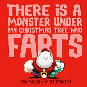 There Is a Monster Under My Christmas Tree Who Farts by Tim Miller Hardcover book