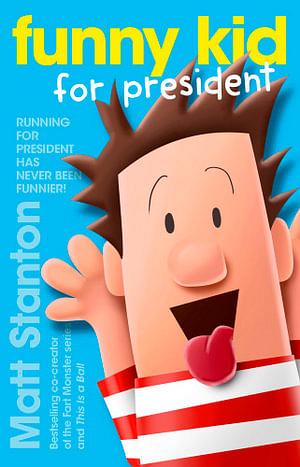 Funny Kid For President by Matt Stanton Paperback book