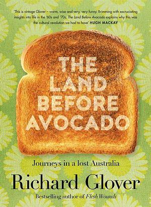 The Land Before Avocado by Richard Glover Paperback book