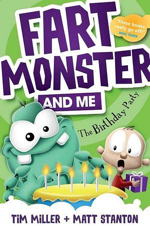 Fart Monster and Me : The Birthday Party by Tim Miller & Matt Stanton BOOK book