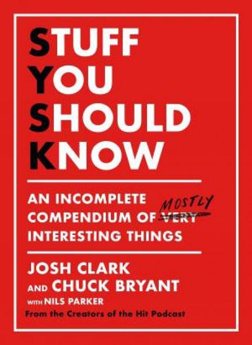 Stuff You Should Know by Josh Clark & Chuck Bryant Paperback book
