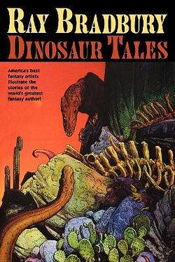 Ray Bradbury Dinosaur Tales by Ray Bradbury & William Stout BOOK book