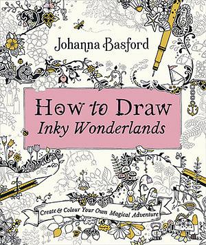 How To Draw Inky Wonderlands by Johanna Basford Paperback book