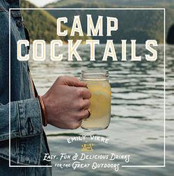 Camp Cocktails by Emily Vikre BOOK book