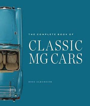 The Complete Book of Classic MG Cars by Ross Alkureishi BOOK book