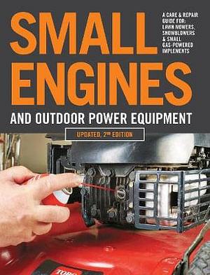 Small Engines And Outdoor Power Equipment by Editors Of Cool Springs Press Paperback book