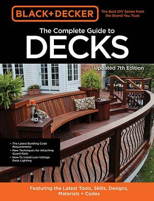Black & Decker: Complete Photo Guide To Decks by Editors Of Cool Springs Press Paperback book