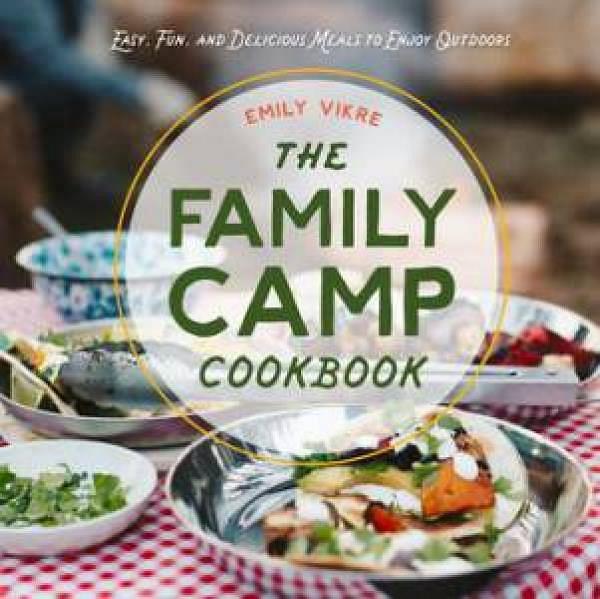The Family Camp Cookbook by Emily Vikre Hardcover book
