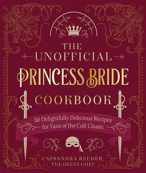 The Unofficial Princess Bride Cookbook by Cassandra Reeder Hardcover book