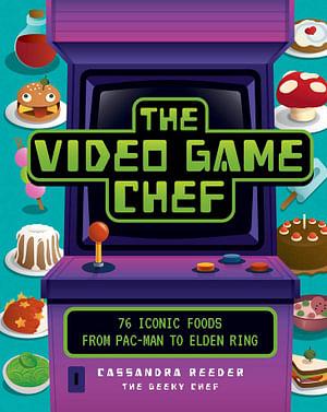 The Video Game Chef by Cassandra Reeder Hardcover book
