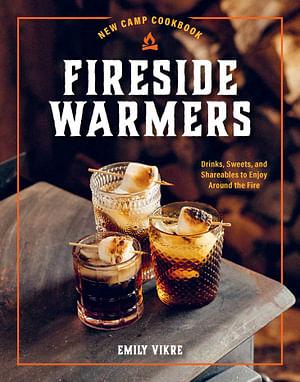 Fireside Warmers (New Camp Cookbook) by Emily Vikre Hardcover book