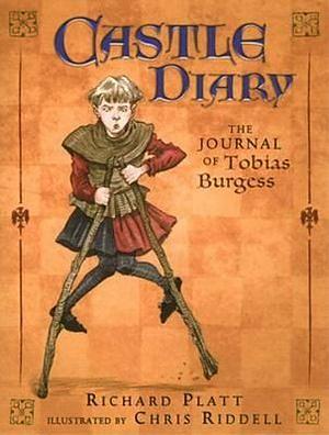 Castle Diary : The Journal of Tobias Burgess by Richard Platt BOOK book