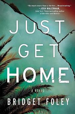 Just Get Home by Bridget Foley BOOK book