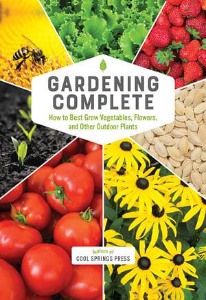 Gardening Complete by Editors Of Cool Springs Press Hardcover book