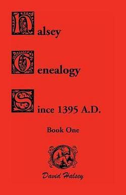Halsey Genealogy since 1395 A. D. by David Halsey BOOK book