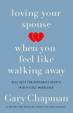 Loving Your Spouse When You Feel Like Walking Away by Gary Chapman Paperback book